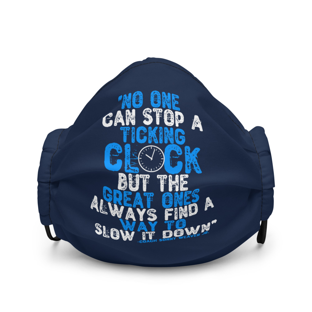 No one can stop a ticking clock but the great ones always find a way to slow it down - Coach Sonny Weaver Jr., Gameday Premium face mask - Image 2