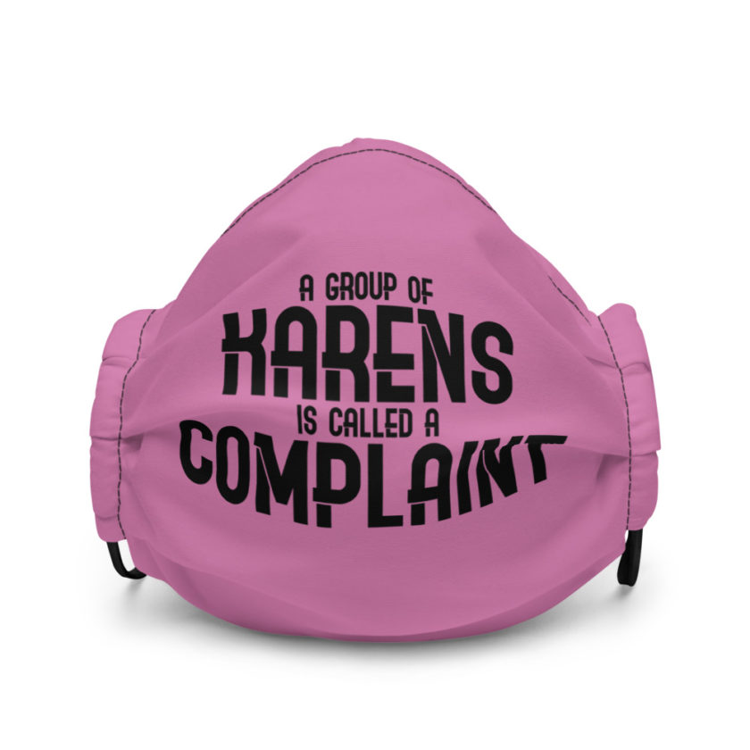 A group of Karens is called a complaint Premium face mask - Image 2