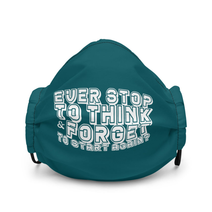 Ever stop to think & forget to start again? Premium face mask - Image 2