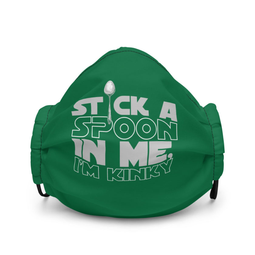 Stick a spoon in me, I'm kinky  Premium face mask - Image 2