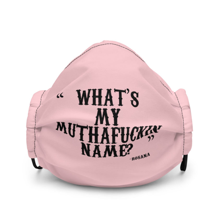 What's my muthafuckin name? -Rosana, Wax  Premium face mask - Image 2