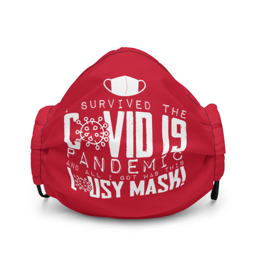 I lived through the Covid 19 pandemic and all I got was this lousy Mask Premium face mask - Image 2
