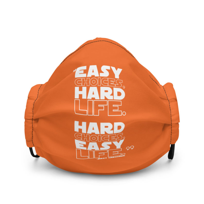Easy choices, hard life. Hard choices, Easy life. - Jerzy Gregorek  Premium face mask - Image 2