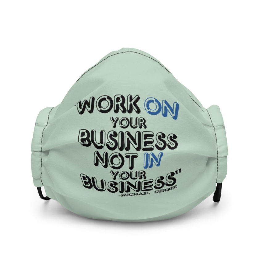 Work ON your business not IN your business Premium face mask - Image 2