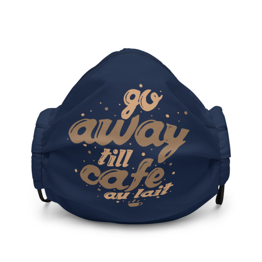 Go away till cafe au lait Premium face mask - Image 2