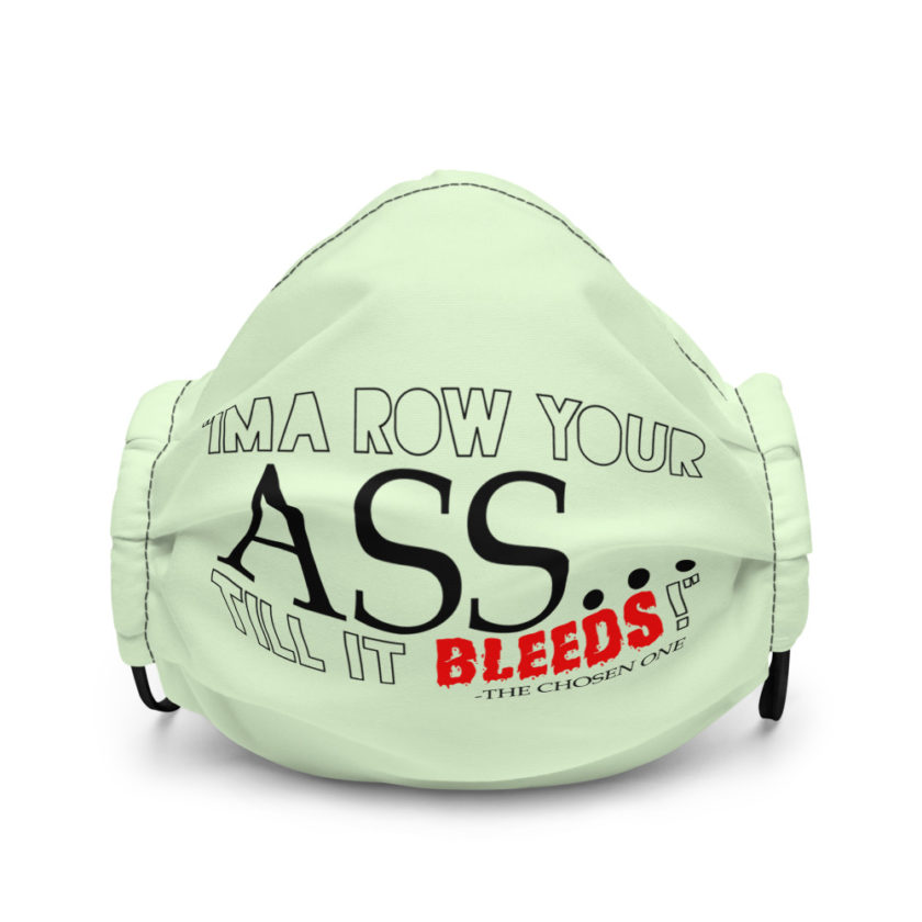 I'ma row your ass, till it bleeds! - The Chosen One , The Golden Child Premium face mask - Image 2