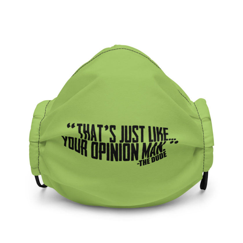 That's just like... your opinion man. - The Dude, The Big Lebowski Premium face mask - Image 2