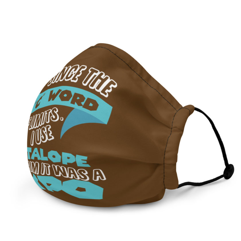 Since the "C Word" is off llmits I use "Cuntalope" and claim it was a typo.  Premium face mask - Image 4