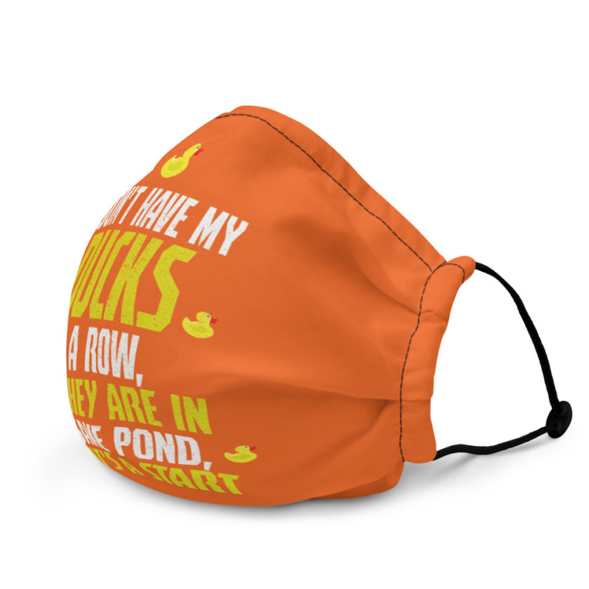 I don't have my ducks in a row, but they are in the same pond, so that's a start face mask I don't have my ducks in a row, but they are in the same pond, so that's a start  Premium face mask - Image 4