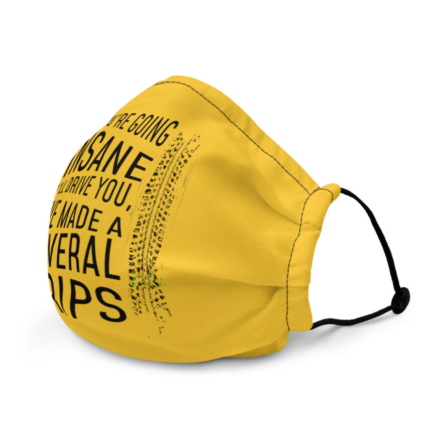 If you're going In Sane I'll drive you, I've made several trips Premium face mask - Image 4