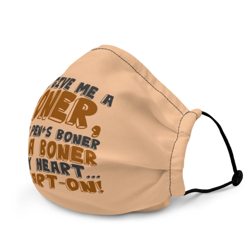 You give me a boner, not a penis boner but a boner in my heart...a heart-on! Premium face mask - Image 4