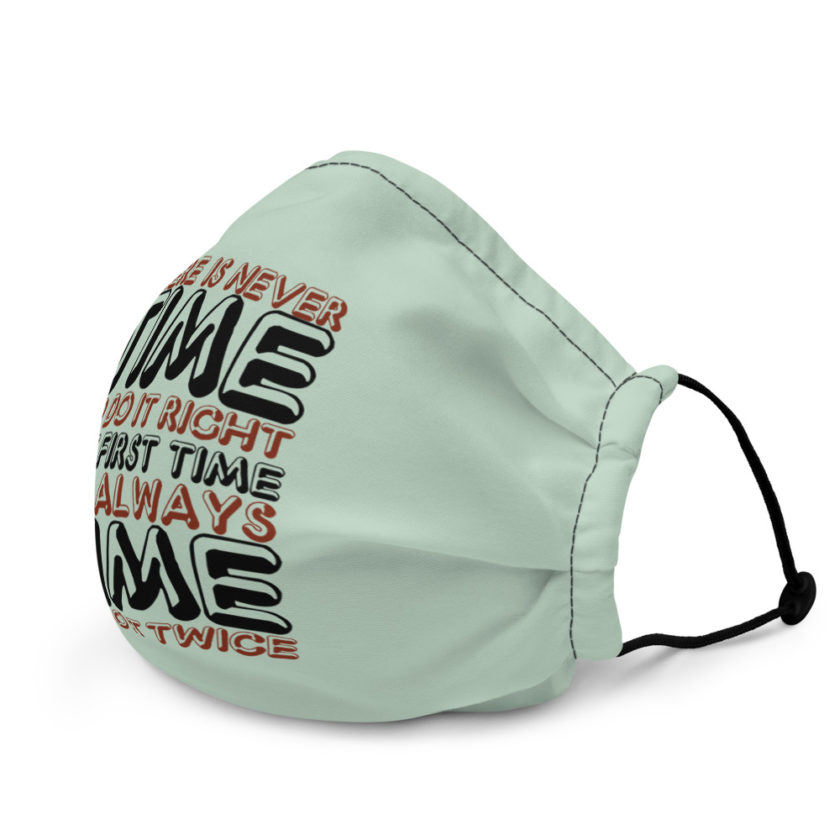 There is never time to do it right the first time but always time to do it twice  Premium face mask - Image 4