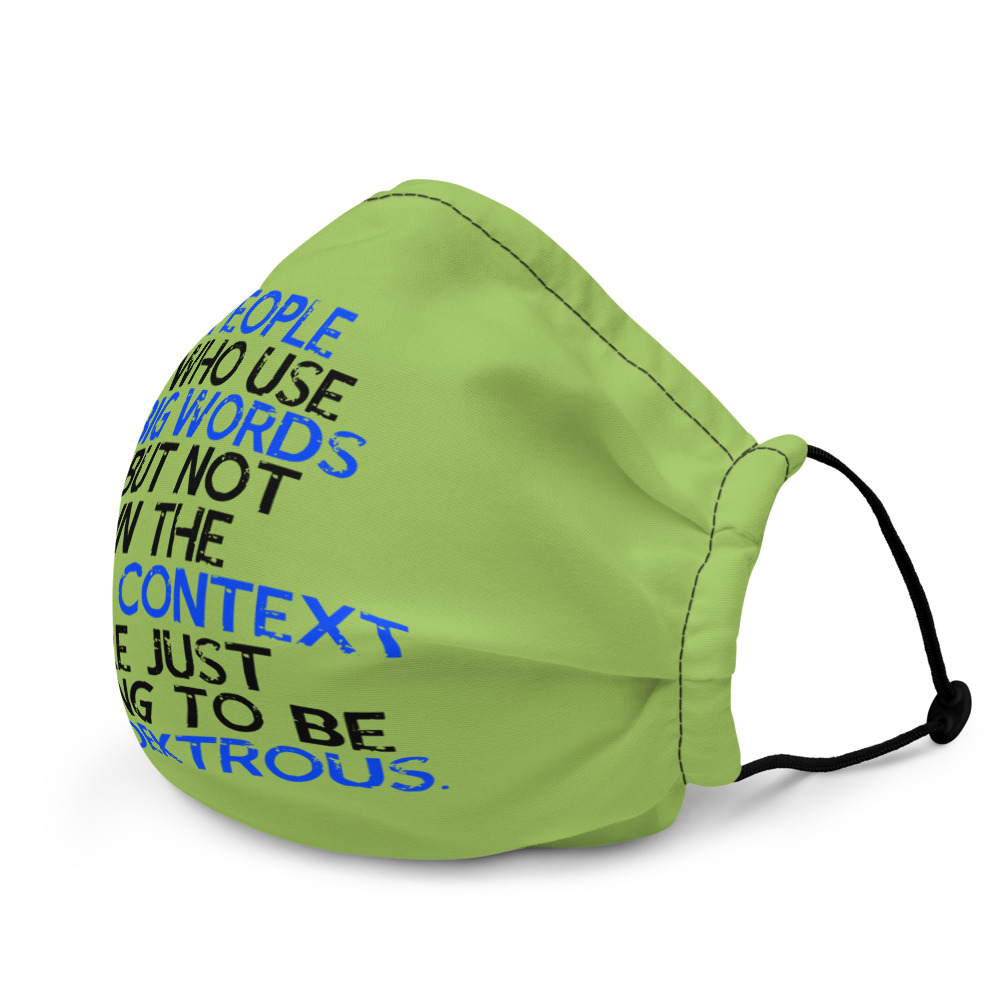 People who use big words but not in the right context are just trying to be ambidextrous Premium face mask - Image 4