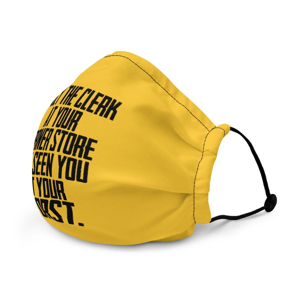 Only the clerk at your corner store has seen you at your worst Premium face mask - Image 4