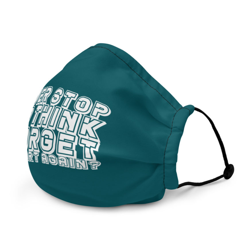 Ever stop to think & forget to start again? Premium face mask - Image 4