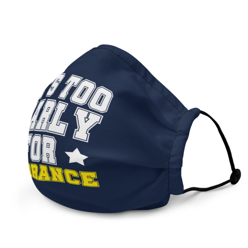 It's too early for ignorance  Premium face mask - Image 4