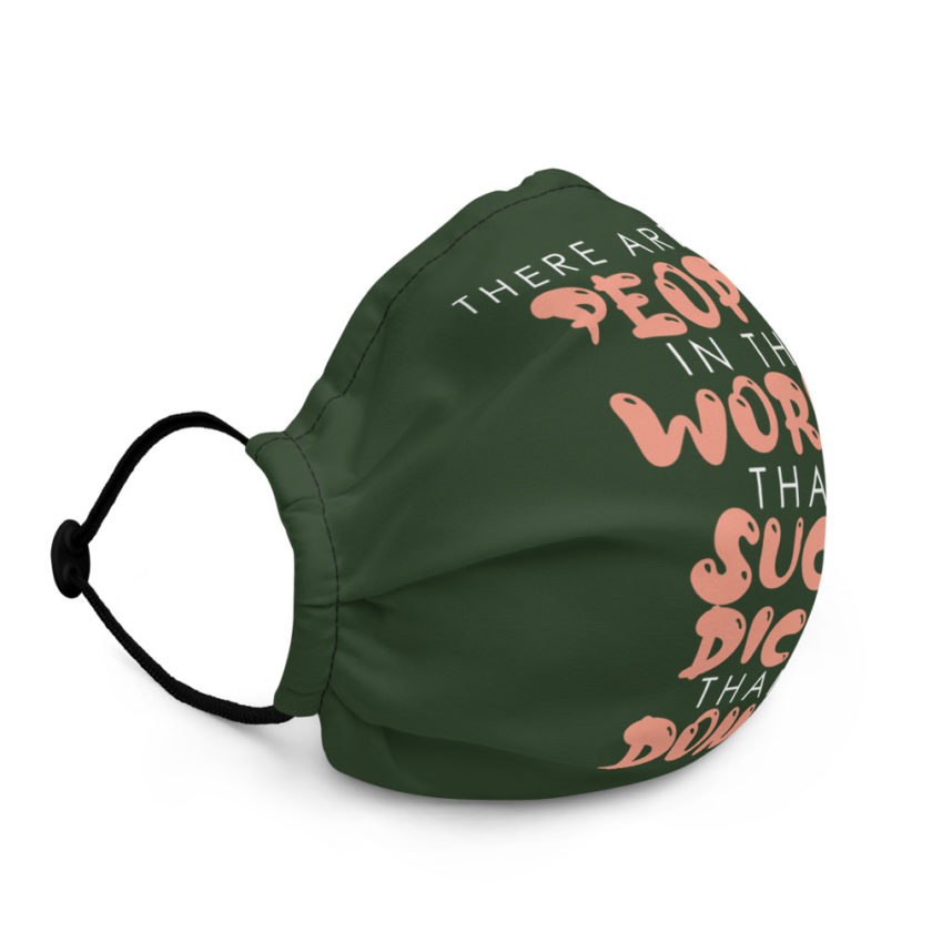 There are more people in the world that suck dick than don't. Premium face mask - Image 3