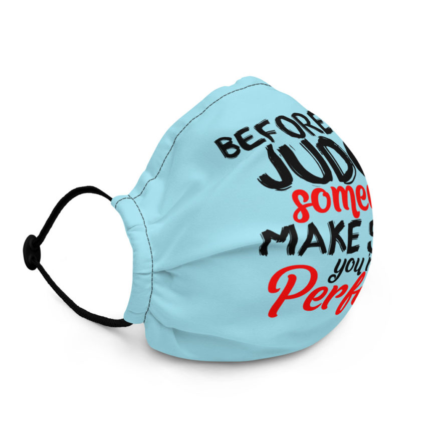 Before you judge someone just make sure you're perfect  Premium face mask - Image 3