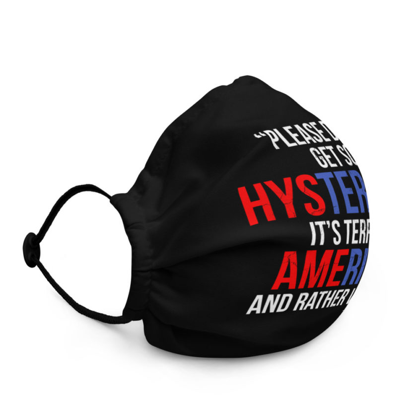 Please don't get so hysterical, its terribly American and rather vulgar. -Endymion Hart-Jones, The Road To WellvillePremium face mask - Image 2