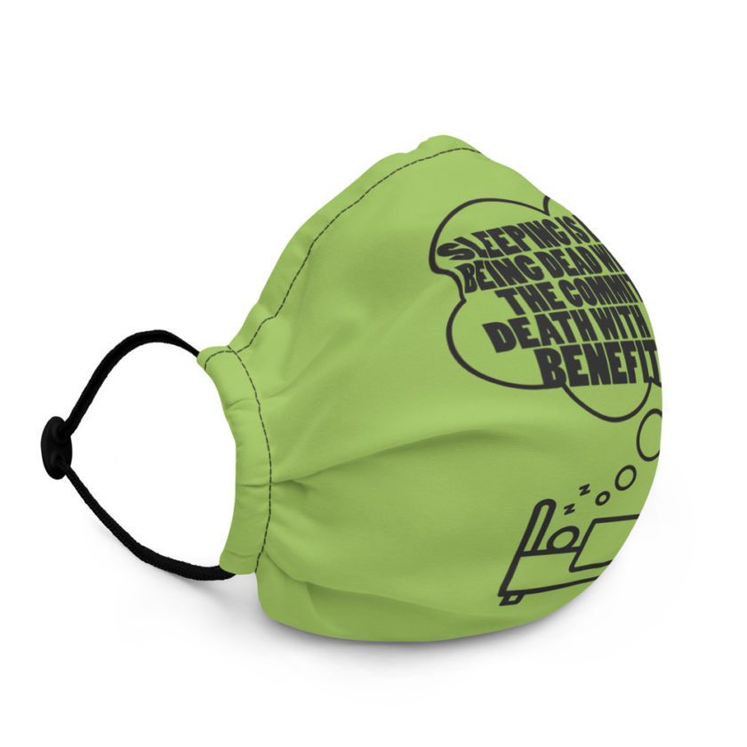 Sleeping is great because it like being dead without the commitment. Death with benefits... Premium face mask - Image 3