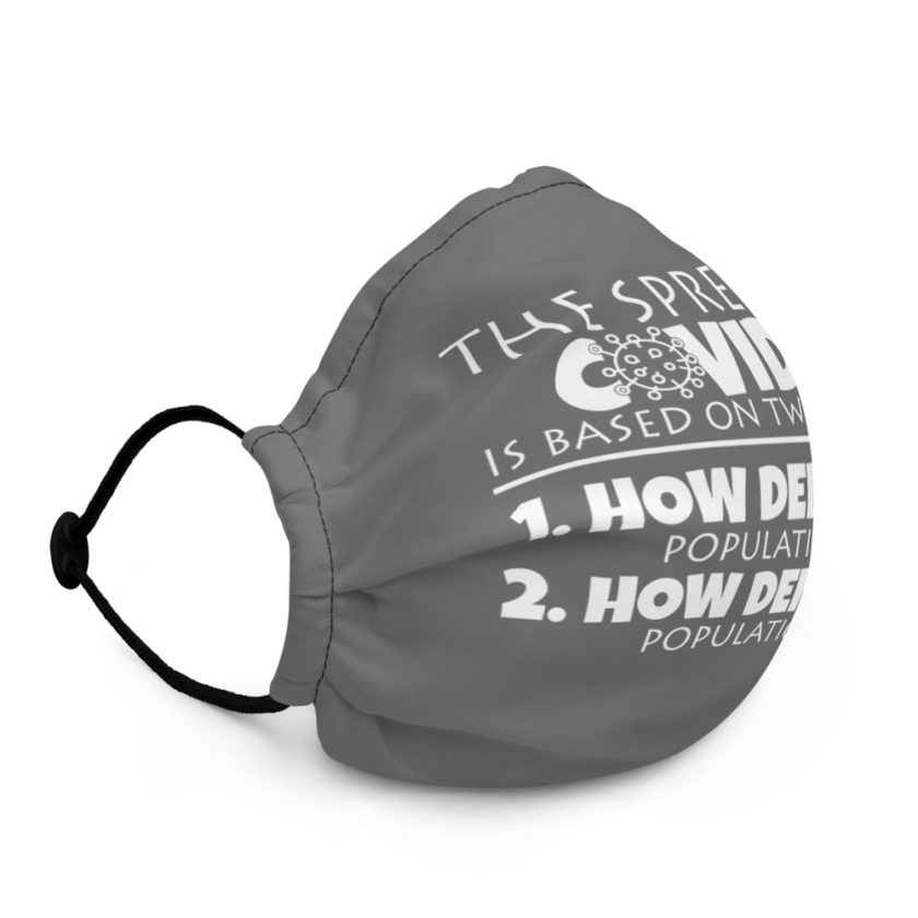 The spread of Covid 19 is based on 2 factors. 1.How dense the population is. 2. how dense the population is  Premium face mask - Image 3