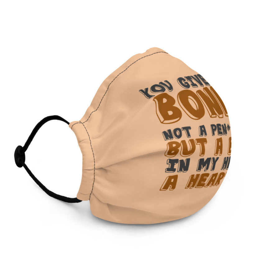 You give me a boner, not a penis boner but a boner in my heart...a heart-on! Premium face mask - Image 3