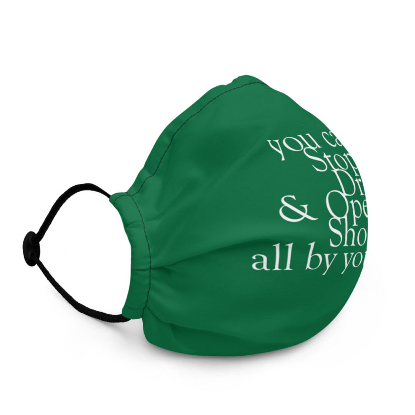 You can't Stop, Drop and Open Up Shop all by yourself! Premium face mask - Image 3