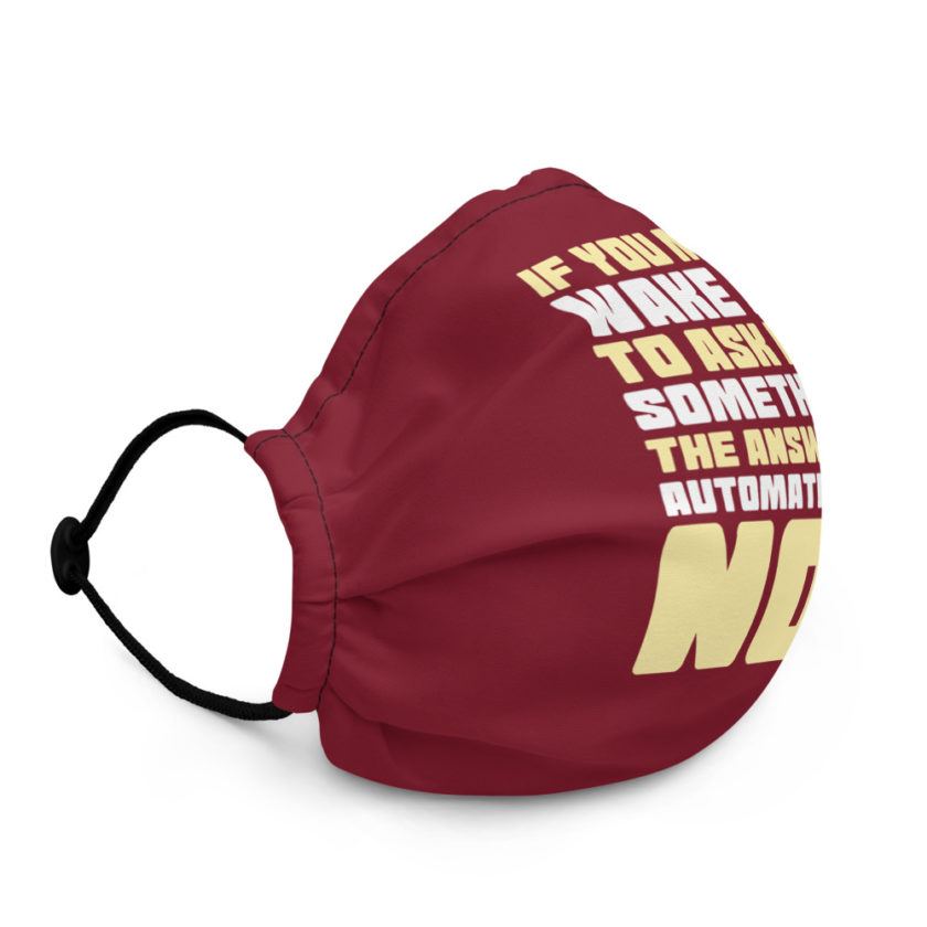 If you must wake me to ask for something the answer is automatically no!  Premium face mask - Image 3