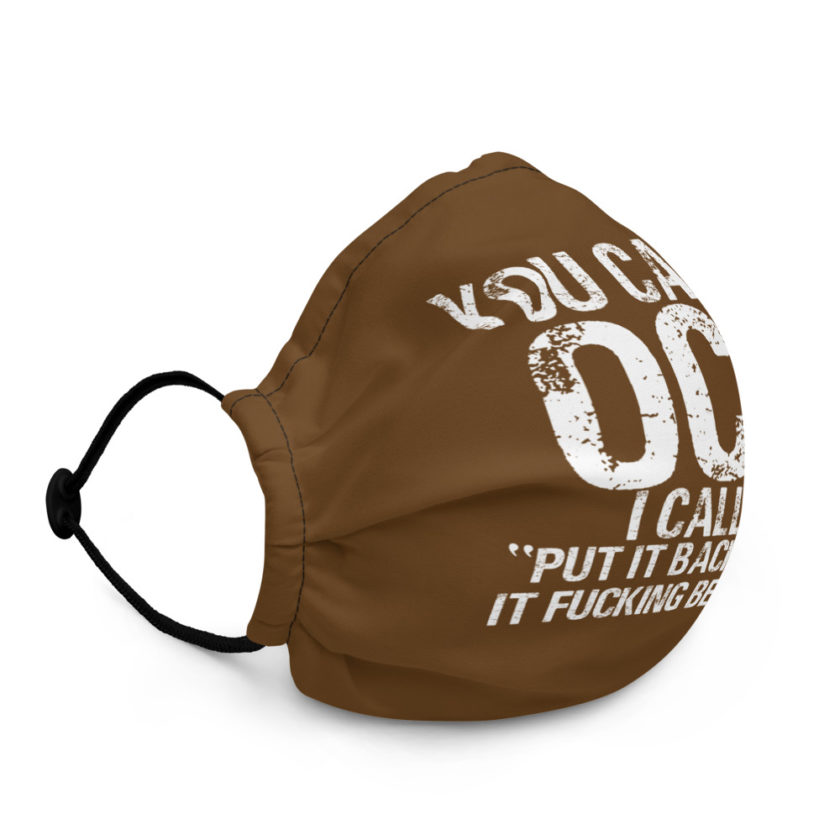 You call it OCD, I call it "Put it back where it fucking belongs!" Premium face mask - Image 3