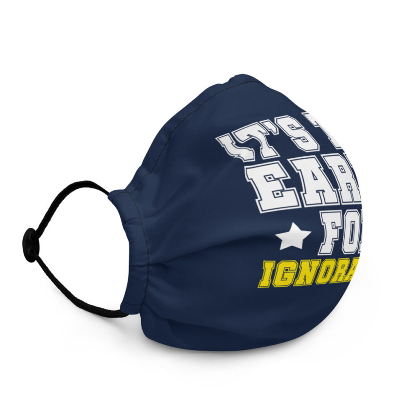 It's too early for ignorance  Premium face mask - Image 3