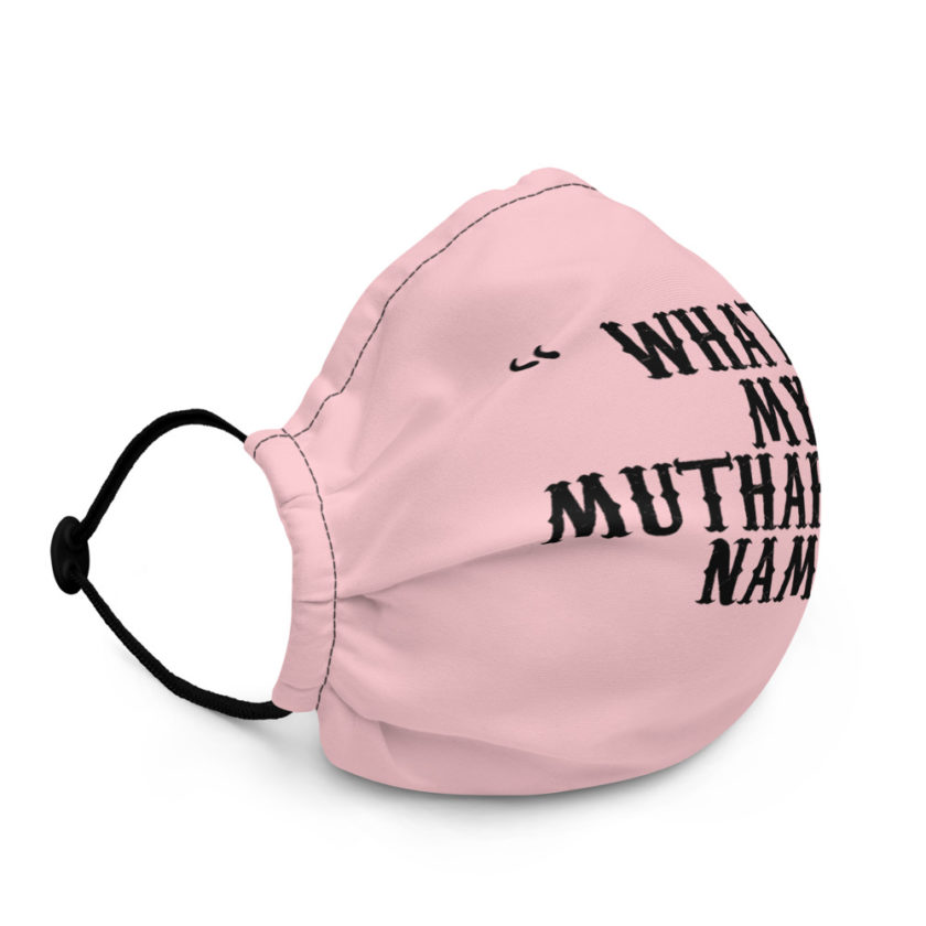 What's my muthafuckin name? -Rosana, Wax  Premium face mask - Image 3