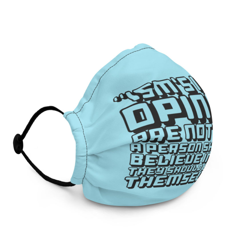 Ism's in my opinion are not good, a person shouldn't believe in Ism's, they should believe in themselves. - Ferris Bueller  Premium face mask - Image 3