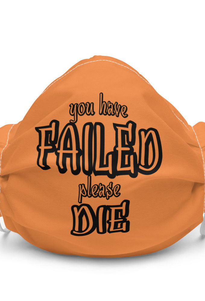 You have failed, Please die  Premium face mask