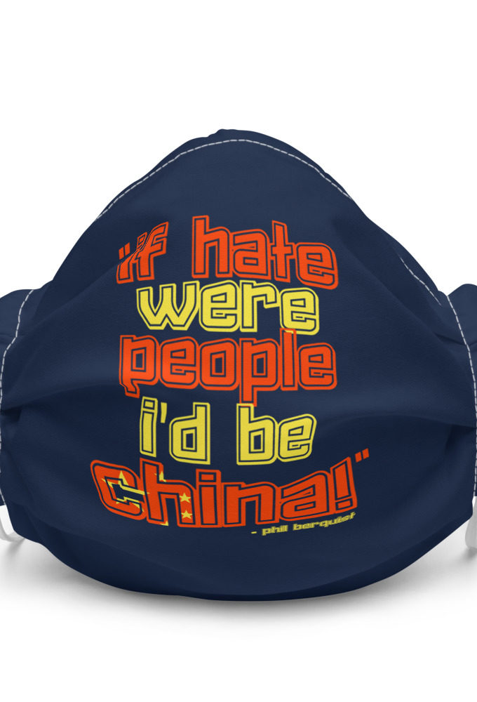 If hate were people, I'd be CHINA! - Phil Berquist, City Slickers Premium face mask