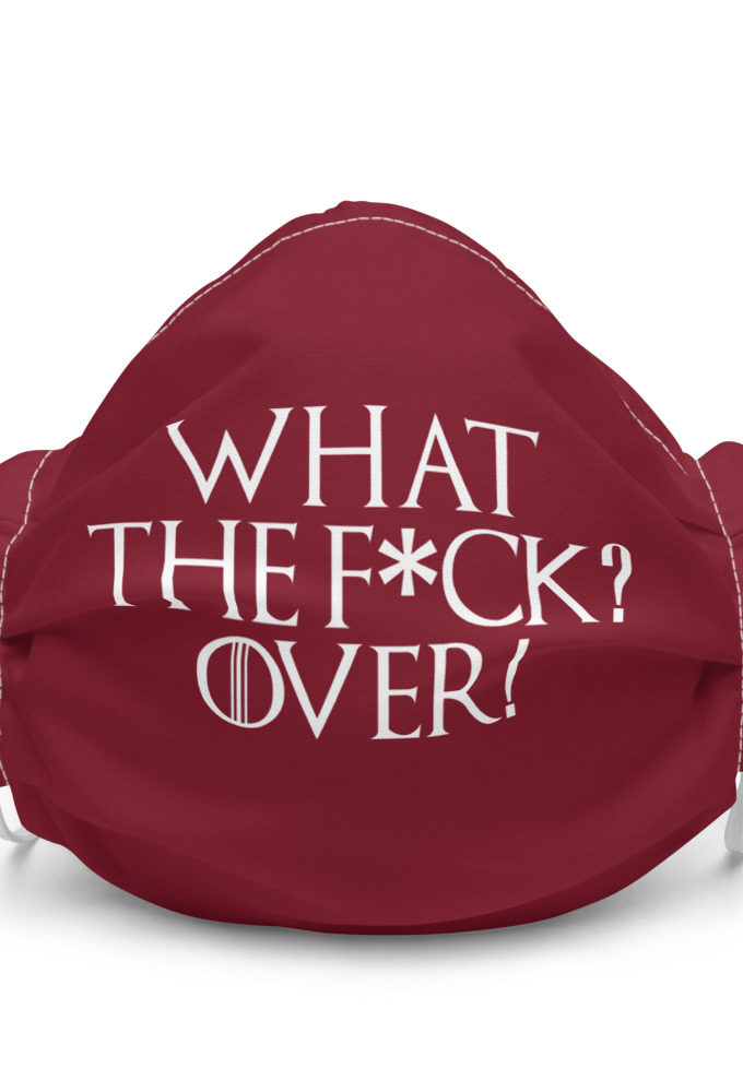 What the fuck? Over! Premium face mask