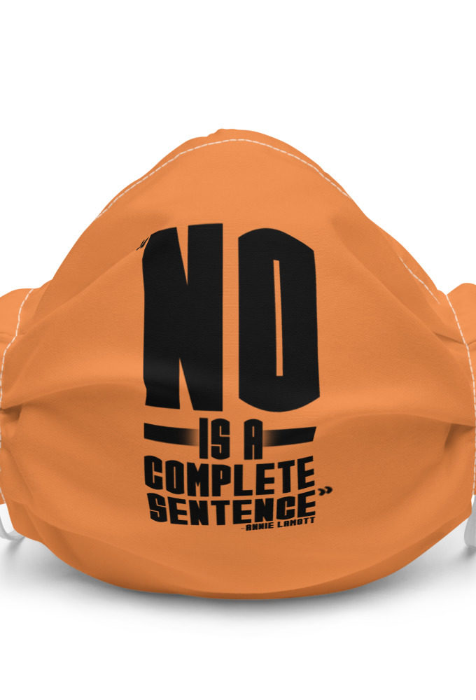 No is a complete sentence - Annie Lamott  Premium face mask