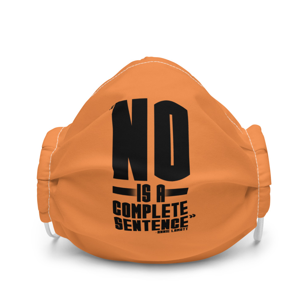 No is a complete sentence - Annie Lamott Premium face mask