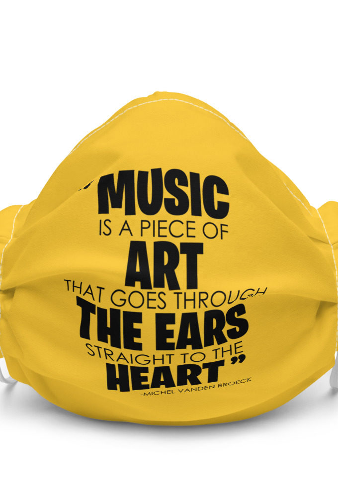 Music is a piece of art that goes through the ears straight to the heart - Michel Vanden Broeck Premium face mask