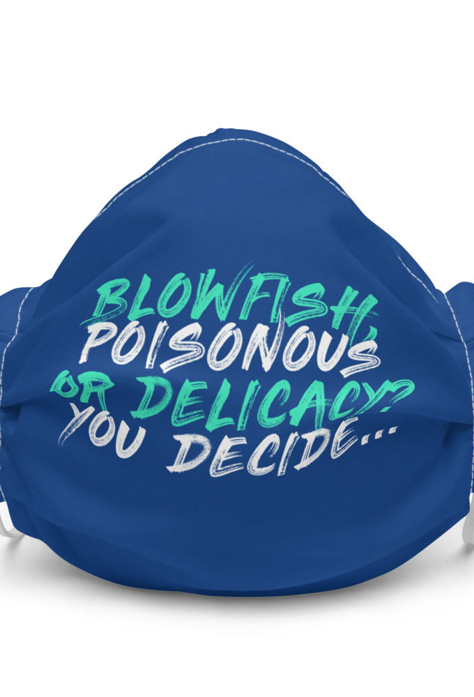 Blowfish, poisonous or delicacy...you decide Premium face mask