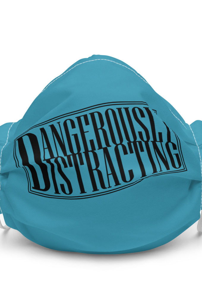 Dangerously Distracting Premium face mask