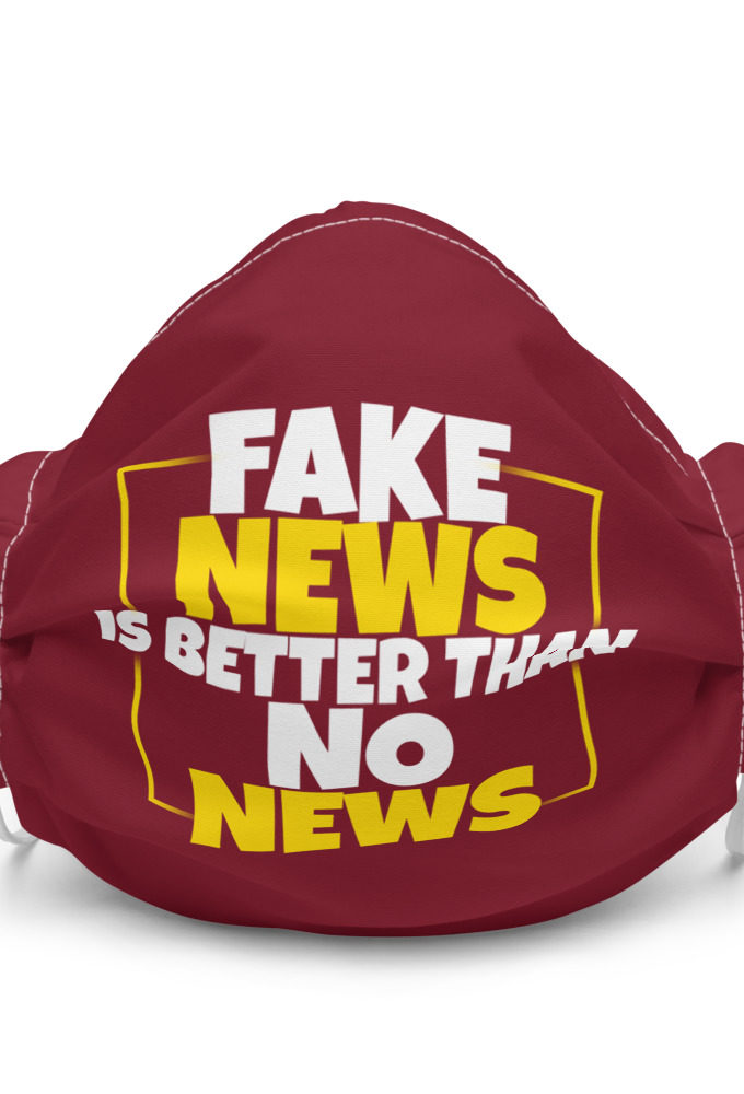 Fake news is better than no news Premium face mask