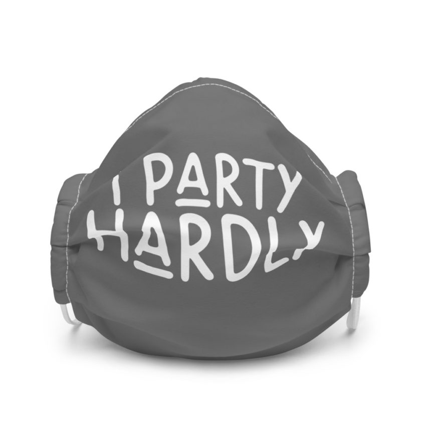 I party hardly Premium face mask