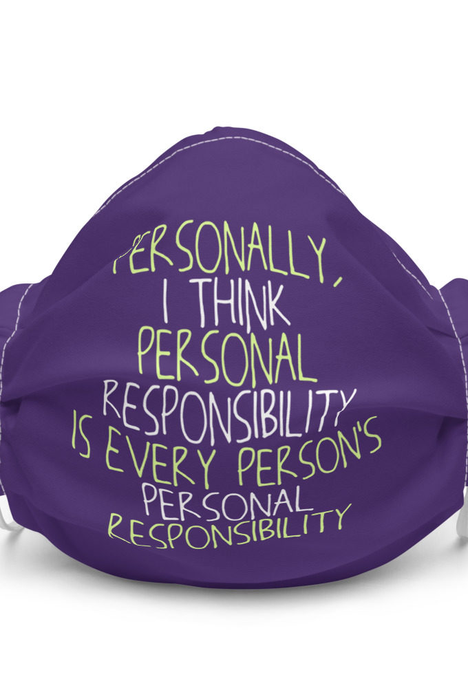 Personally, I think personal responsibility is every person's personal responsibility. Premium face mask