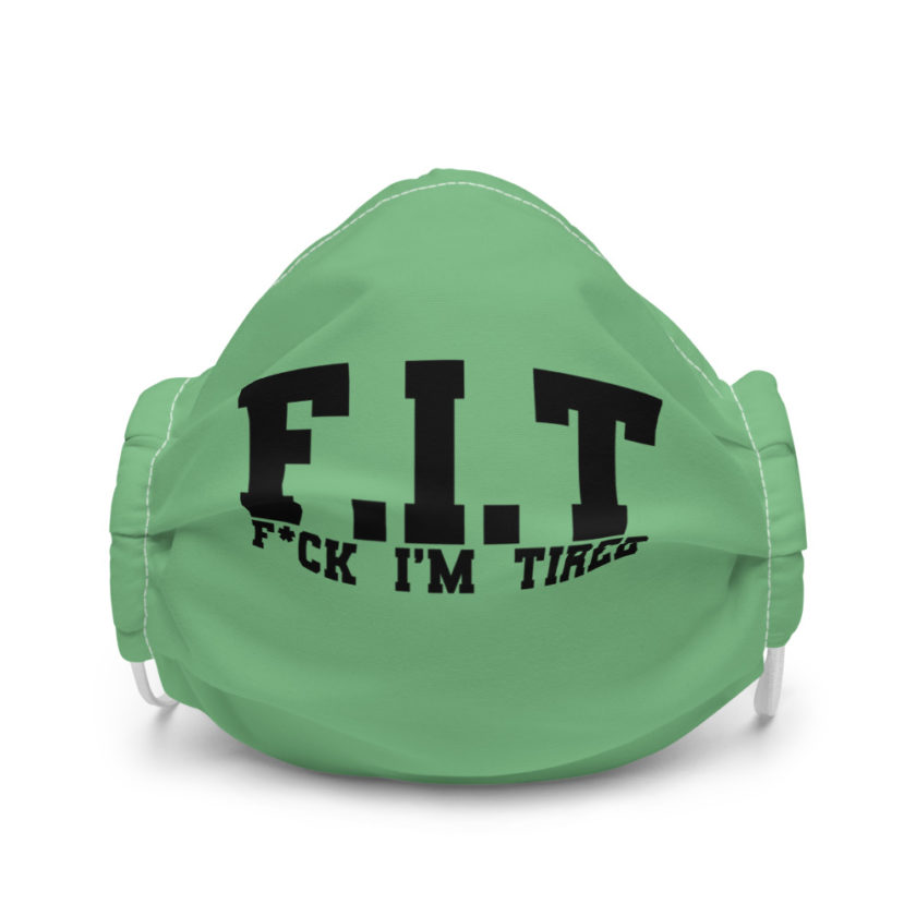 Fit - Fuck I'm Tired Premium face mask