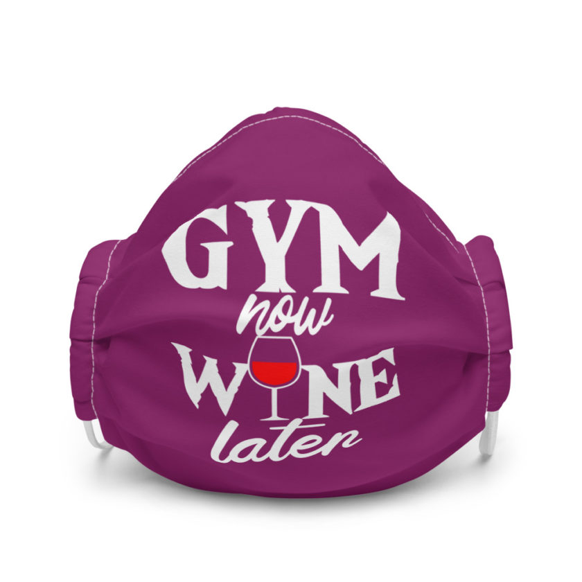 Gym now, Wine later  Premium face mask