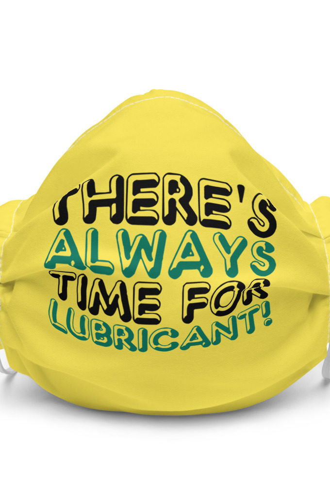 There's always time for lubricant! - Henry block, Evolution Premium face mask