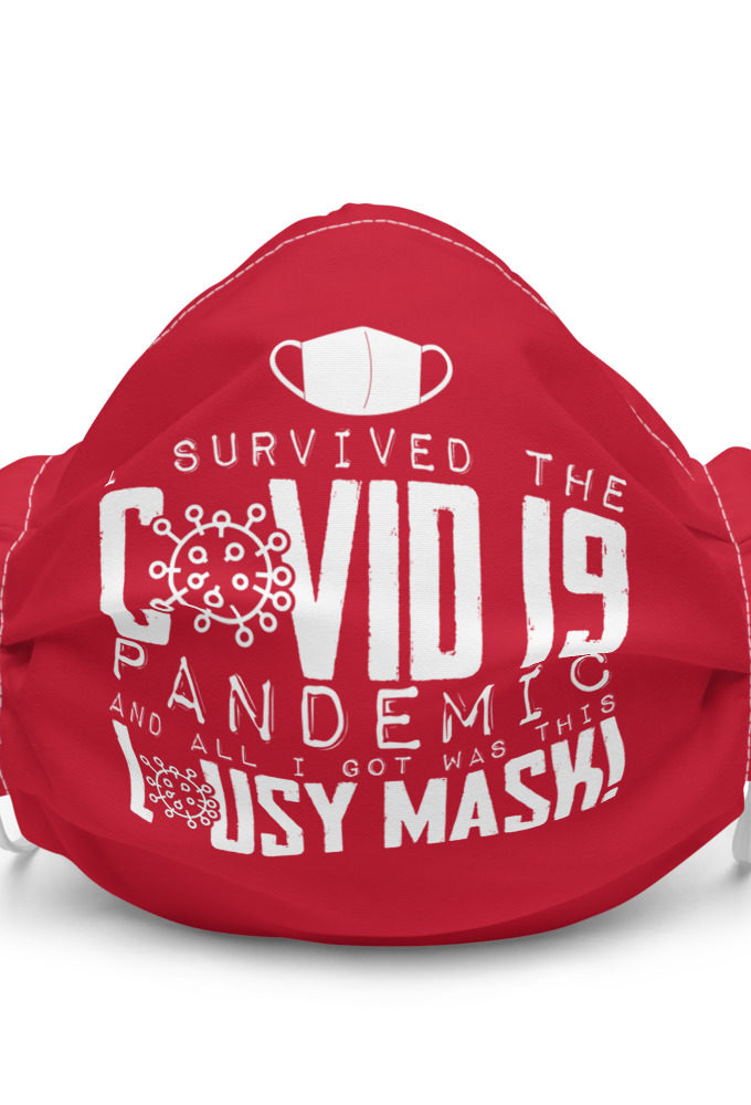 I lived through the Covid 19 pandemic and all I got was this lousy Mask Premium face mask