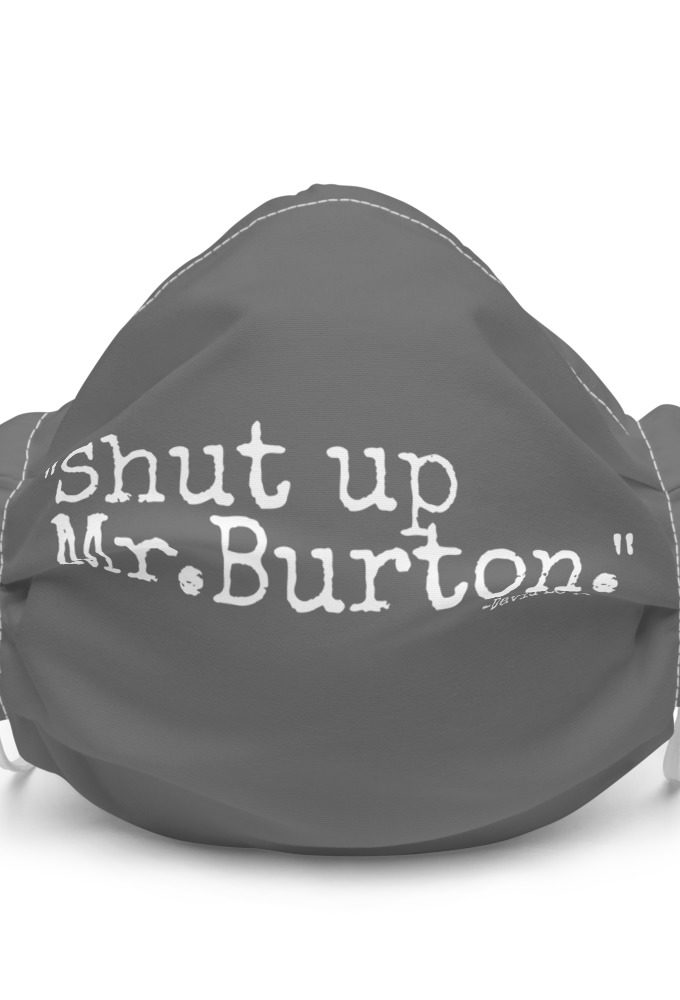 Shut up Mr.Burton - David Lo Pan, Big Trouble in Little China Premium face mask