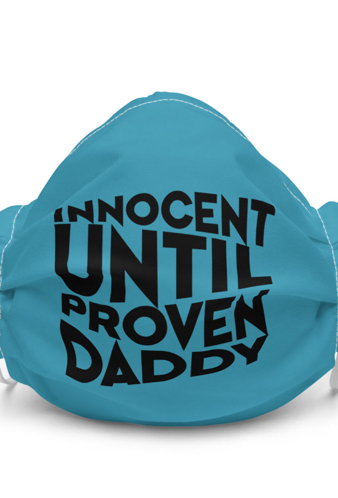 Innocent until proven Daddy  Premium face mask