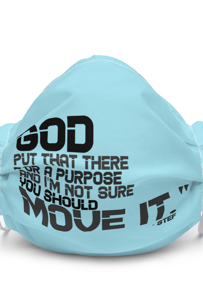 God put that there for a purpose and I'm not so sure you should move it. -Stef, The Goonies Premium face mask